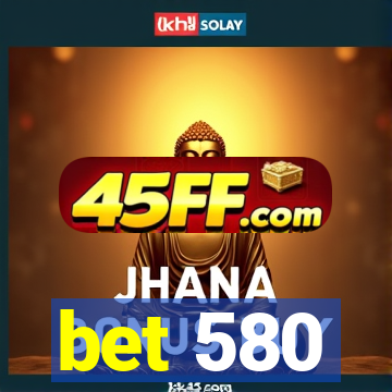 bet 580